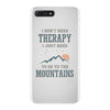 I Don't Need Therapy I Just Need To Go To The Mountains iPhone 7 Plus Case
