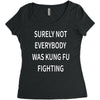 surely not everybody was kung fu fighting Women's Triblend Scoop T-shirt