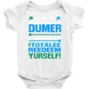 just wen i think you coundn't posible be any dumber you go and do somt Baby Onesie