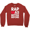 rap was better Crewneck Sweatshirt