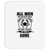 All Men Are Created Equal But Only the Best Are Born In June Mousepad