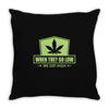 when they go low, we get high Throw Pillow