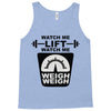 watch me lift watch me weigh weigh Tank Top