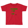 im drunk Toddler T-shirt
