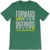 forwar ever backwards never T-Shirt