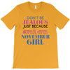 don't be jealous just because i'm a super cute november girl T-Shirt