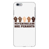 nevertheless she persists people iPhone 6 Plus/6s Plus Case