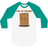 i'm so board  i'm so bored funny pun 3/4 Sleeve Shirt