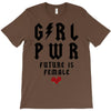 Girl Power Future Is Female T-Shirt
