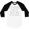 my mother has the best son in the world 3/4 Sleeve Shirt
