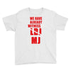 we have already witnessed Youth Tee
