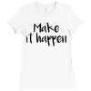 make it happen Ladies Fitted T-Shirt
