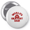 world's okayest dadworld's okayest dad Pin-back button