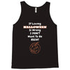 loving halloween is right Tank Top