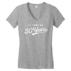 It Took Me 50 Years To Look This Good Women's V-Neck T-Shirt