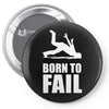 born to fail failer depp ungl&uuml;ck fun funny failure Pin-back button