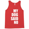 my dog said no! Tank Top
