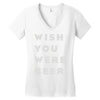 wish you were beer Women's V-Neck T-Shirt