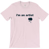 i'm an artist tee T-Shirt
