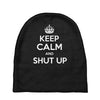 keep calm and shut up Baby Beanies
