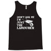 don't ask me i'm just the labourer Tank Top