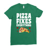 pizza fixes everything Ladies Fitted T-Shirt
