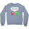 come at me bro Crewneck Sweatshirt