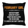 February Girl Hated By Many Throw Pillow