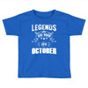 Legends Are Born In October Toddler T-shirt