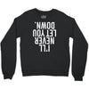 i'll never let you down Crewneck Sweatshirt