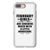 February Girls Are Sunshine Mixed With A Little Hurricane iPhone 8 Plus