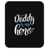 Daddy is my Hero Baby Boy Mousepad