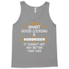 Smart Good Looking Hairdresser Doesnt Get Better Than This Tank Top