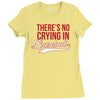 there's no crying in baseball Ladies Fitted T-Shirt