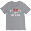 rn earned not given V-Neck Tee