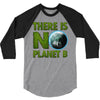 there is no planet  b earth day 3/4 Sleeve Shirt