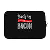 body by bacon! Laptop sleeve