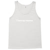 i have my reasons. Tank Top