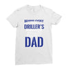 Behind Every Great Driller's Daughters Is A Truly Amazing Dad Ladies Fitted T-Shirt
