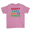 happy last day of school Youth Tee