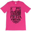 fiesta forever T-Shirt