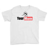 your mum Youth Tee