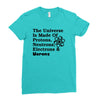The Universe Is Made Of Protons, Neutrons, Electrons, Morons Ladies Fitted T-Shirt