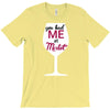 you had me at merlot T-Shirt