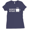 no coffee no talkie Ladies Fitted T-Shirt