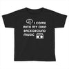 i come with music Toddler T-shirt