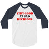 bad decisions 3/4 Sleeve Shirt
