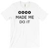 coco made me do it t shirt top tumblr tee tshirt swag dope rihanna cel T-Shirt