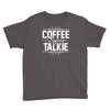 coffee before talkie funny Youth Tee