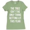the tree isn't the only thing getting lit this year Ladies Fitted T-Shirt
